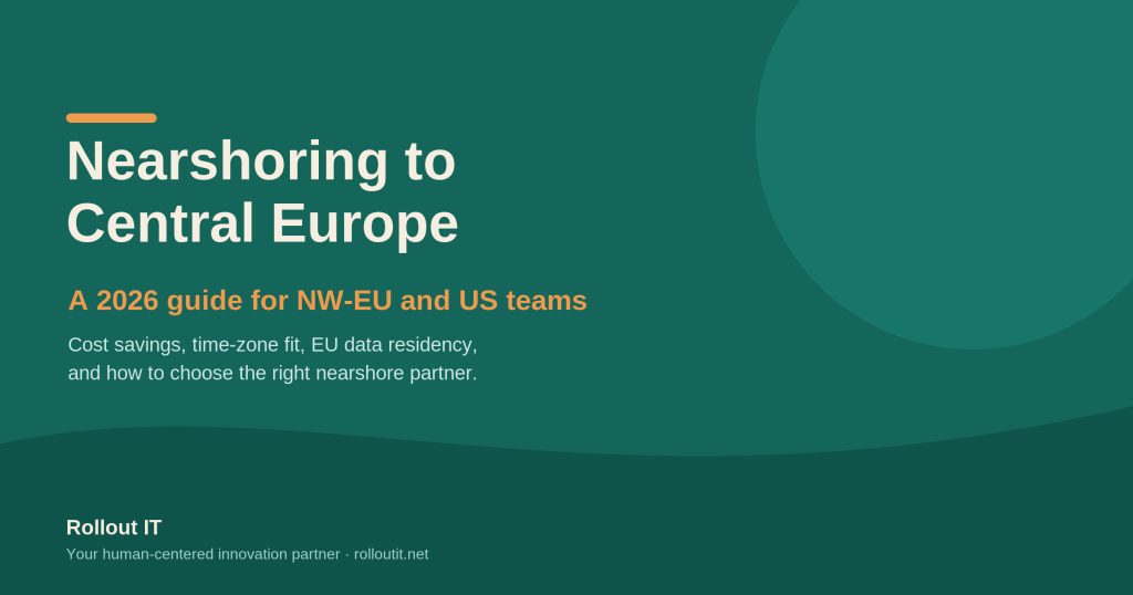 Rollout IT Nearshoring to Central Europe: a 2026 guide for NW-EU and US teams, by Rollout IT